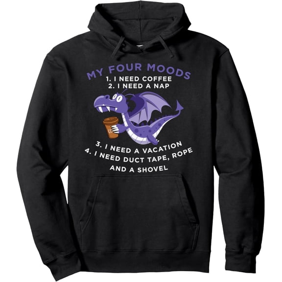 Funny Quote sayings My Four Moods Dragon Coffee Lover Pullover Hoodie