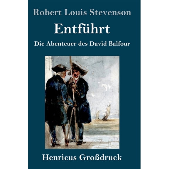 Entführt (Großdruck): Die Abenteuer des David Balfour (Hardcover)
