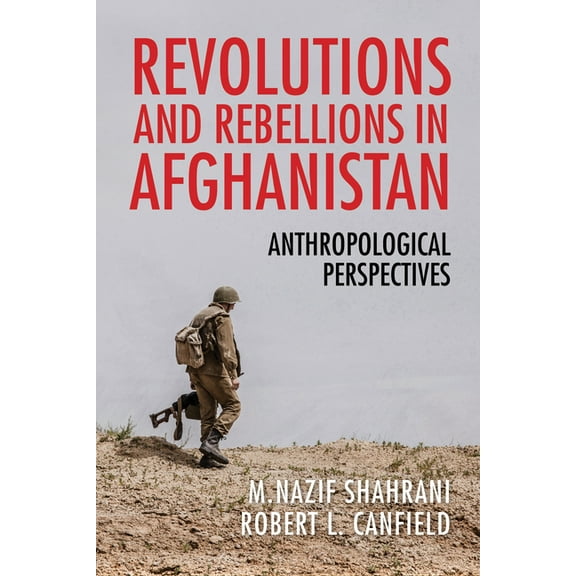 Revolutions and Rebellions in Afghanistan: Anthropological Perspectives, (Paperback)