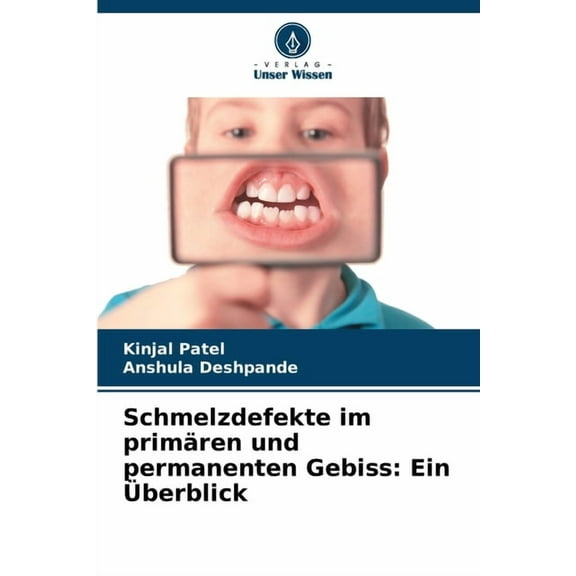 Schmelzdefekte im primären und permanenten Gebiss: Ein Ãberblick, (Paperback)