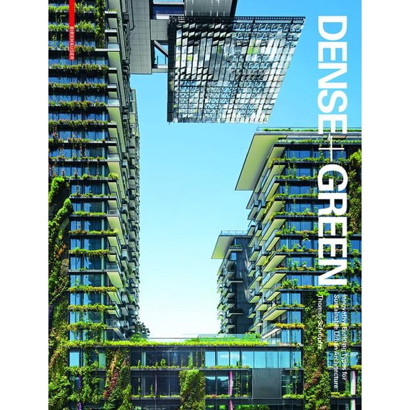 Dense   Green: Innovative Building Types for Sustainable Urban Architecture, (Hardcover)