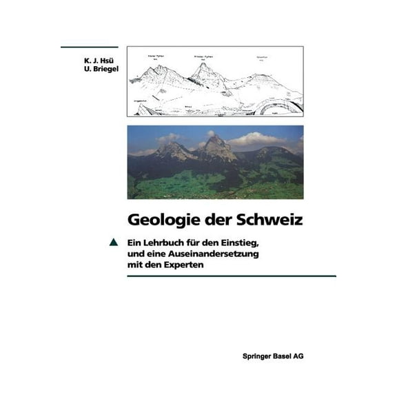 Geologie Der Schweiz: Ein Lehrbuch Für Den Einstieg, Und Eine Auseinandersetzung Mit Den Experten, (Paperback)