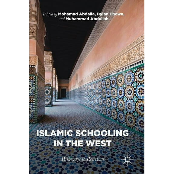 Islamic Schooling in the West: Pathways to Renewal, (Hardcover)