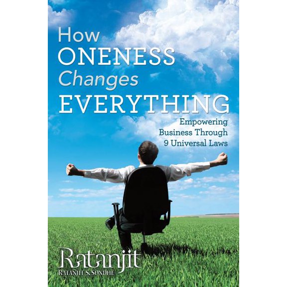 How Oneness Changes Everything : Empowering Business Through 9 Universal Laws (Hardcover)
