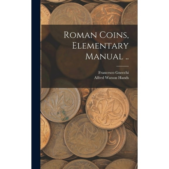 Roman Coins, Elementary Manual .. (Hardcover)