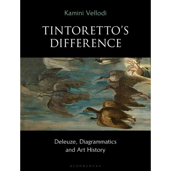 Tintoretto's Difference: Deleuze, Diagrammatics and Art History, (Hardcover)