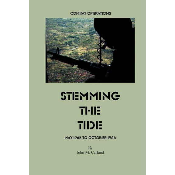 United States Army in Vietnam: Stemming the Tide: Combat Operations May 1965 to October 1966 (Paperback)