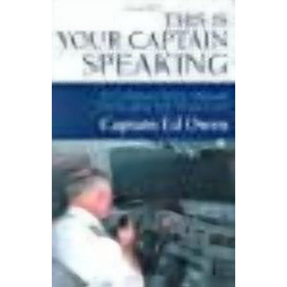 This Is Your Captain Speaking : A Common Sense Manual for Keeping Your Wings Level