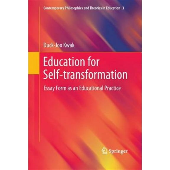 Contemporary Philosophies and Theories in Education: Education for Self-Transformation: Essay Form as an Educational Practice (Paperback)
