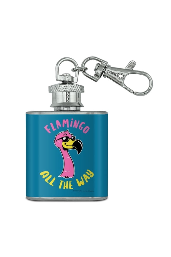 Flamingo All the Way Funny Humor Stainless Steel 1oz Mini Flask Key Chain