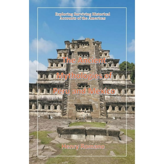 The Ancient Mythologies of Peru and Mexico, (Paperback)
