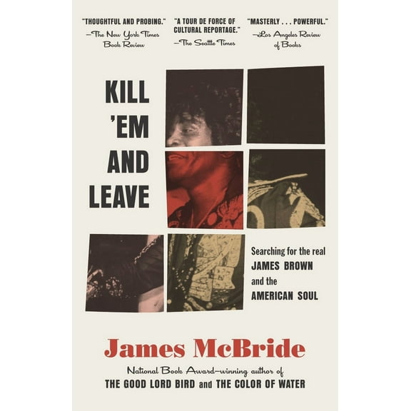 Kill 'Em and Leave : Searching for James Brown and the American Soul (Paperback)