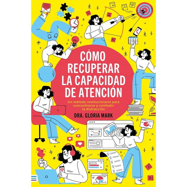 Libro Como Recuperar La Capacidad De Atencion Tapa Blanda, Autor Gloria Mark, Editorial Tendencias