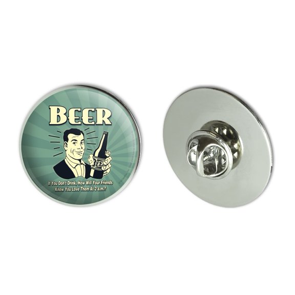 Beer If You Don't Drink How Will Friends Know You Love Them Funny Humor Metal 1.1" Tie Tack Hat Lapel Pin Pinback