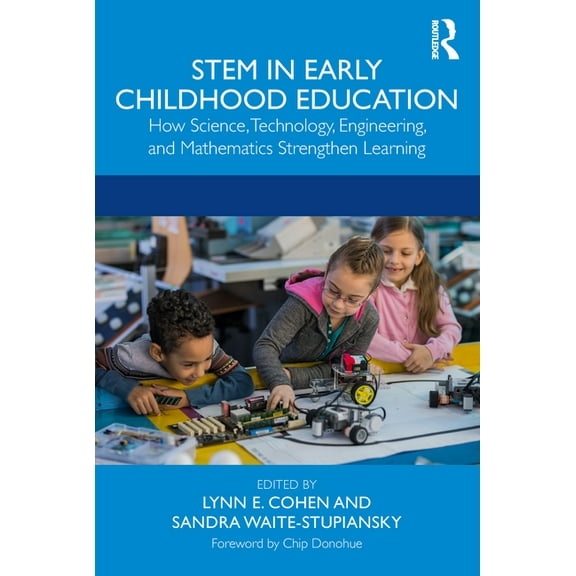 STEM in Early Childhood Education: How Science, Technology, Engineering, and Mathematics Strengthen Learning, (Paperback)