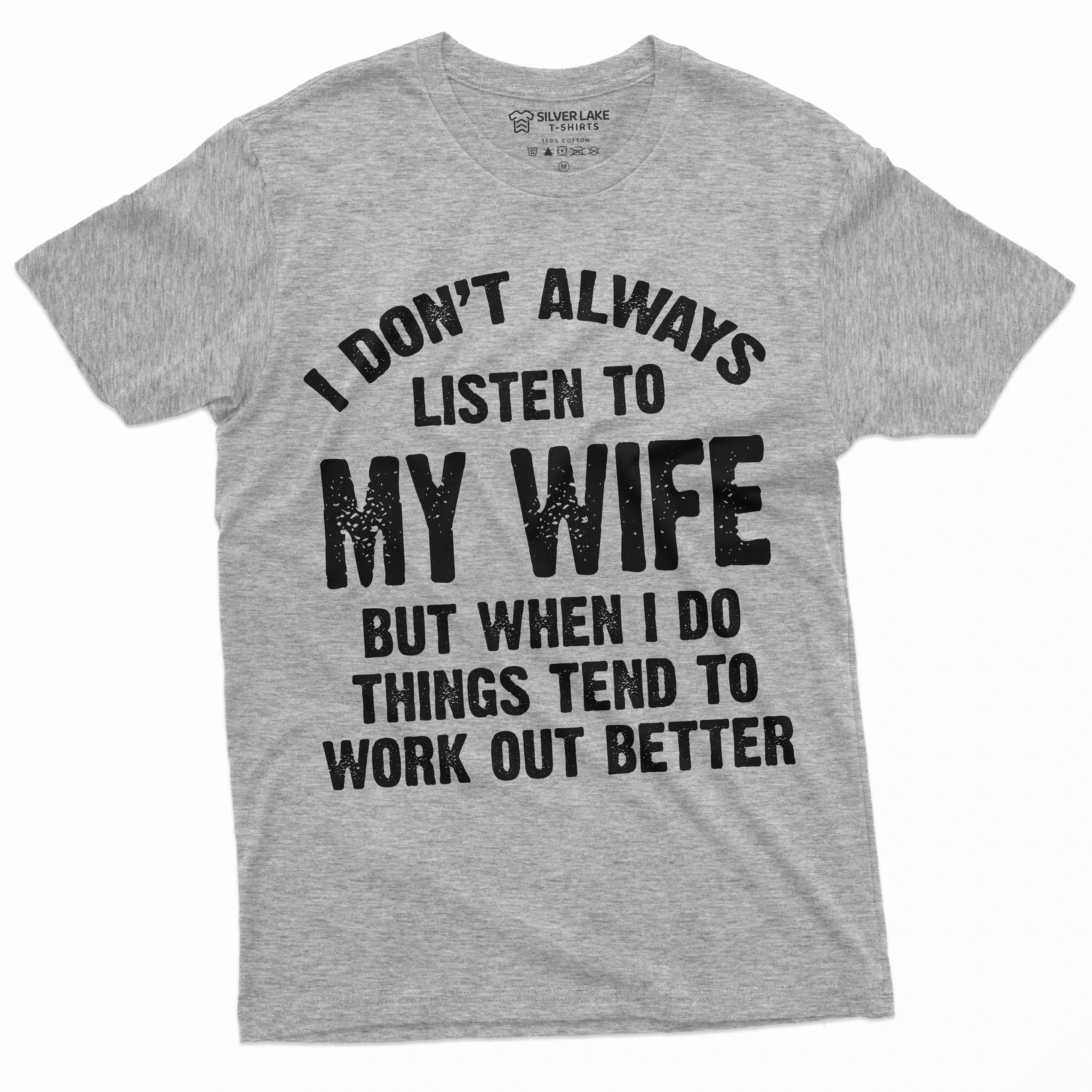 Listen To My Wife Funny Shirt Husband Tee Shirt Mens Funny Marriage Tee Shirt Birthday T
