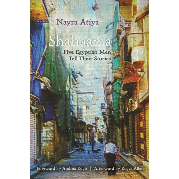 Shahaama: Five Egyptian Men Tell Their Stories, (Hardcover)