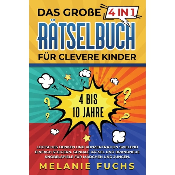 Das große 4 in 1 Rätselbuch für clevere Kinder: 4 bis 10 Jahre. Logisches Denken und Konzentration spielend einfach stei, (Paperback)