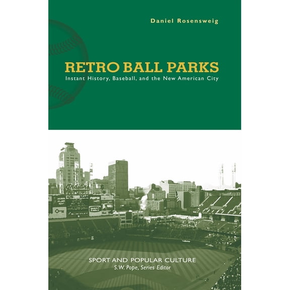 Sport & Popular Culture Retro Ball Parks: Instant History, Baseball, and the New American City, (Paperback)