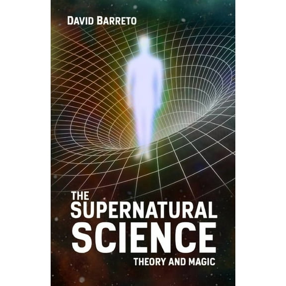 The Supernatural Science: Theory and Magic, (Paperback)