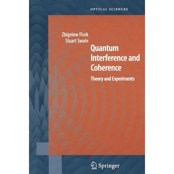 Springer Optical Sciences Quantum Interference and Coherence: Theory and Experiments, Book 100, (Paperback)
