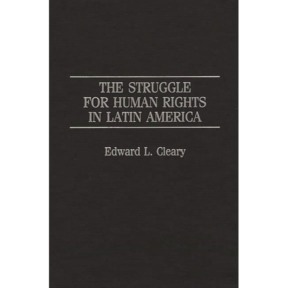 The Struggle for Human Rights in Latin America, (Hardcover)