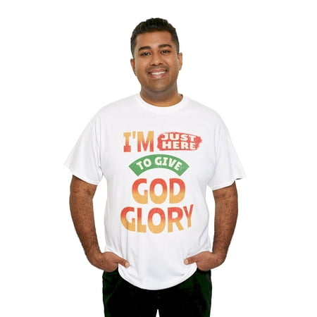DJH Apparel | I m Just Here To Give God Glory Christian Unisex T-shirt DJH Apparel | I m Just Here To Give God Glory Christian Unisex T-shirt