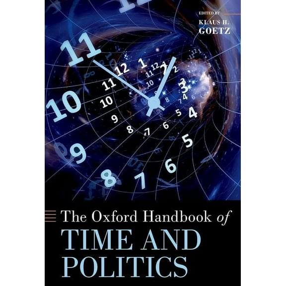 Oxford Handbooks The Oxford Handbook of Time and Politics, (Hardcover)
