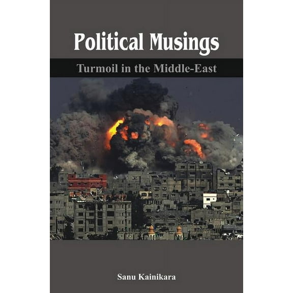 Political Musings: Political Musings: Turmoil in the Middle East (Hardcover)