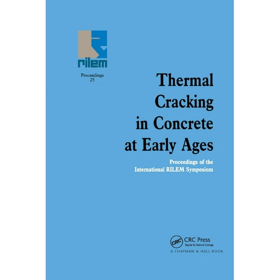 Rilem Proceedings Thermal Cracking in Concrete at Early Ages: Proceedings of the International RILEM Symposium, Book 25, (Paperback)