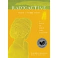 thumbnail image 4 of Radioactive: Marie & Pierre Curie: A Tale of Love and Fallout, (Paperback), 4 of 4
