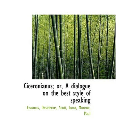 Ciceronianus; Or, a Dialogue on the Best Style of