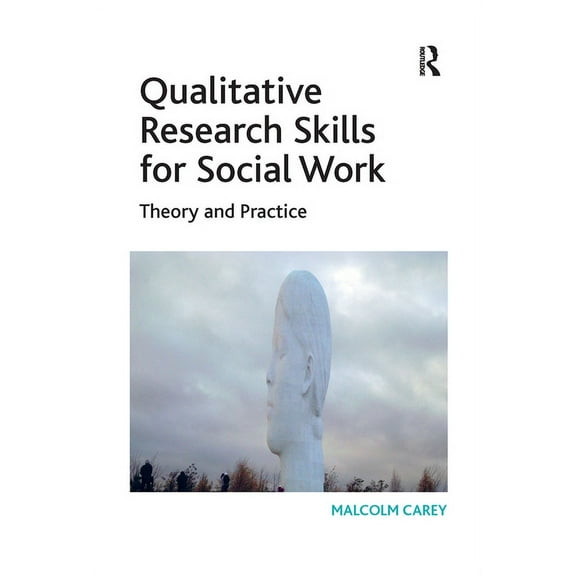 Qualitative Research Skills for Social Work: Theory and Practice, (Hardcover)