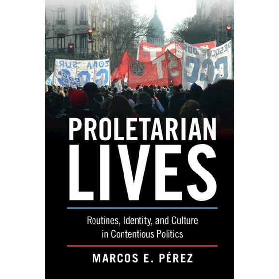 Cambridge Studies in Contentious Politic Proletarian Lives, (Hardcover)