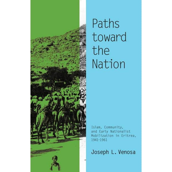 Ohio Ris Africa Paths toward the Nation: Islam, Community, and Early Nationalist Mobilization in Eritrea, 1941-1961, Book 92, (Paperback)