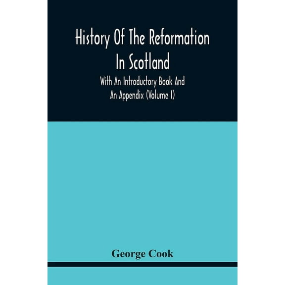 History Of The Reformation In Scotland: With An Introductory Book And An Appendix (Volume I), (Paperback)