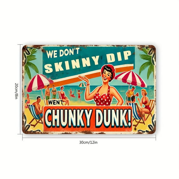 Retro We Don't Skinny Dip We Chunky Dunk Signs Beach Metal Tin Sign Wall Decor for Outdoor Indoor Vintage Sign for Bar,Home,Backyard,Patio,Porch Decor Perfect for Humorous Beach Decoration 8x6 in