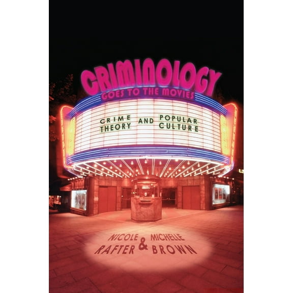 Pre-Owned Criminology Goes to the Movies: Crime Theory and Popular Culture (Paperback) 0814776523 9780814776520