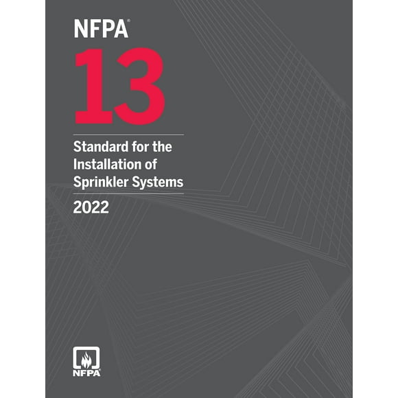 NFPA 13, Standard for the Installation of Sprinkler Systems, 2022 Edition