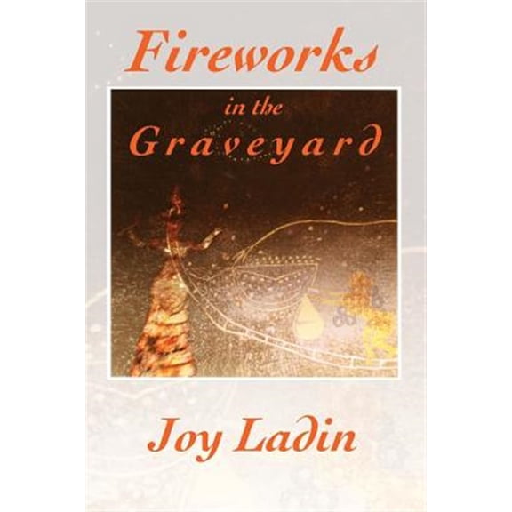 Fireworks in the Graveyard (Paperback) by Joy Ladin