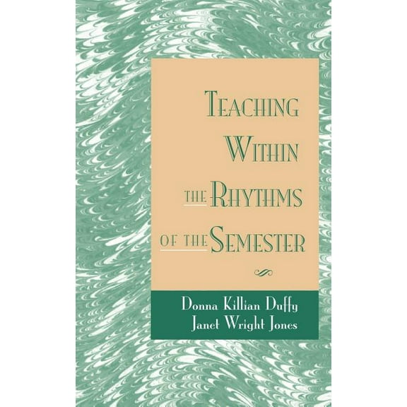 Jossey-Bass Higher and Adult Education ( Teaching Within the Rhythms of the Semester, (Hardcover)
