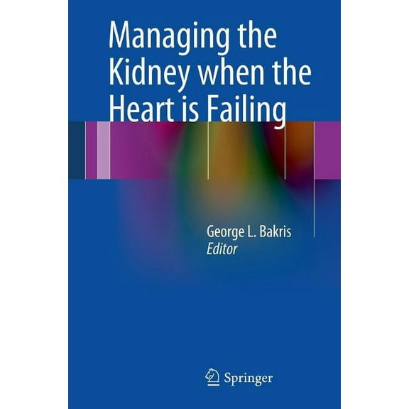 Managing the Kidney When the Heart Is Failing, (Paperback)