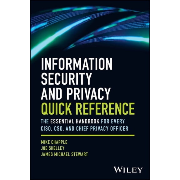 Information Security and Privacy Quick Reference: The Essential Handbook for Every Ciso, Cso, and Chief Privacy Officer, (Paperback)