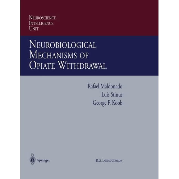 Neuroscience Intelligence Unit Neurobiological Mechanisms of Opiate Withdrawal, (Paperback)