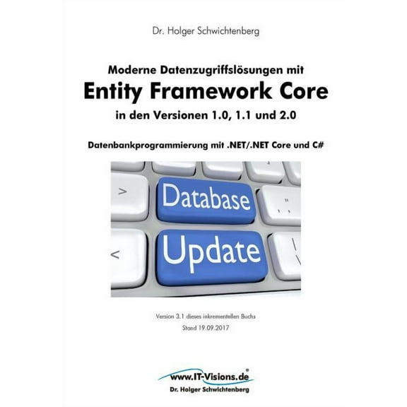 Moderne Datenzugriffslösungen mit Entity Framework Core 1.0, 1.1 und 2.0 : Datenbankprogrammierung mit .NET/.NET Core und C# (Paperback)