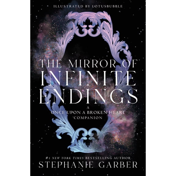 The Mirror of Infinite Endings: A Once Upon a Broken Heart Companion, Book 4, (Hardcover)