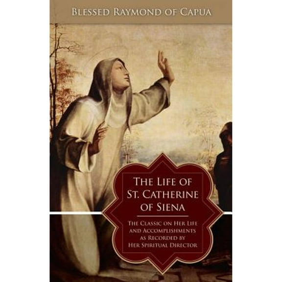 Pre-Owned The Life of St. Catherine of Siena (Paperback) 0895557614 9780895557612