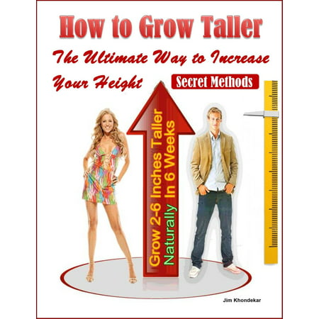 How to Grow Taller: The Ultimate Way to Increase Your Height, Grow 2-6 Inches Taller Naturally In 6 Weeks, Secret Methods - (Best Stretching Exercises To Grow Taller)