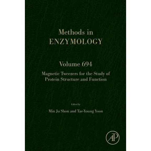 Methods in Enzymology Magnetic Tweezers for the Study of Protein Structure and Function: Volume 694, Book 694, (Hardcover)