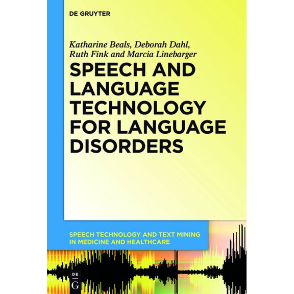 Speech Technology and Text Mining in Med Speech and Language Technology for Language Disorders, Book 2, (Hardcover)